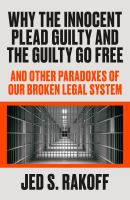 Why_the_innocent_plead_guilty_and_the_guilty_go_free